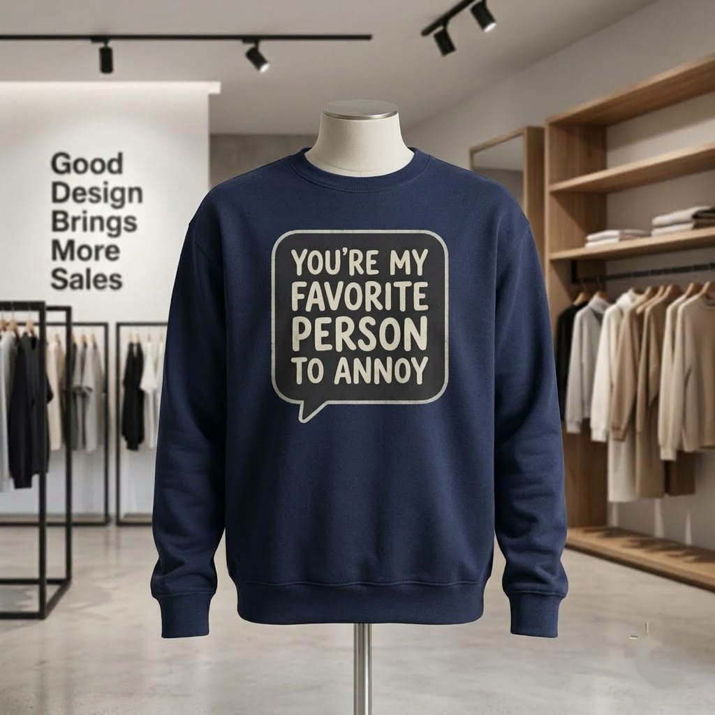 You're My Favorite Person To Annoy Funny Couples Gift (T-Shirt, Sweatshirt, Hoodie)