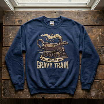 All Aboard The Gravy Train Funny Thanksgiving Gift (T-Shirt, Sweatshirt, Hoodie)