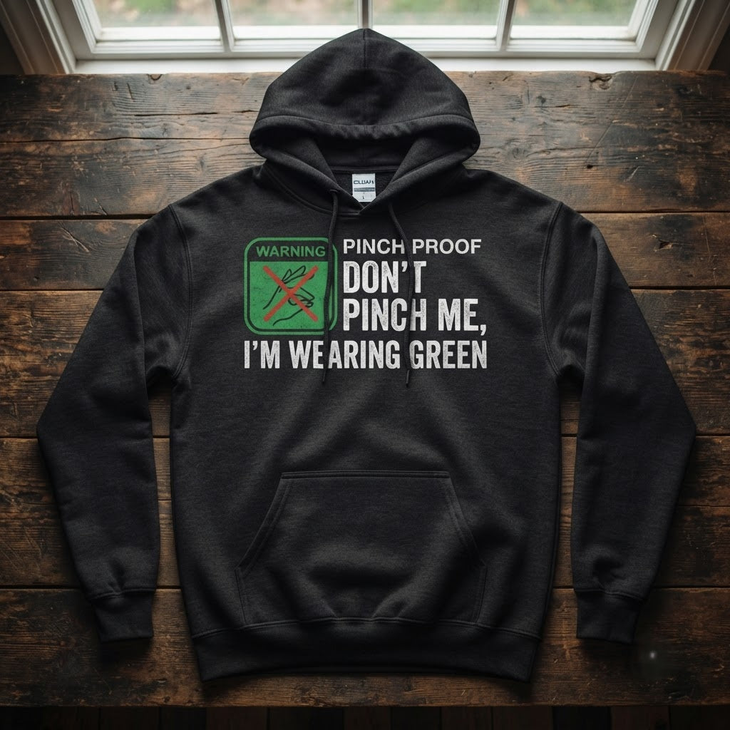 Pinch Proof Don't Pinch Me Funny St Patricks Day Gift (T-Shirt, Sweatshirt, Hoodie)