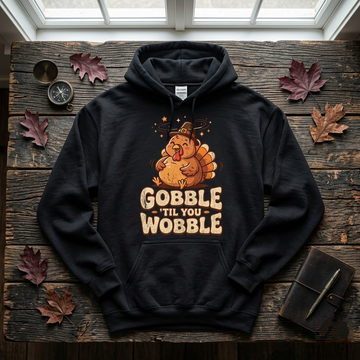 Gobble Til You Wobble Funny Thanksgiving Gift (T-Shirt, Sweatshirt, Hoodie)