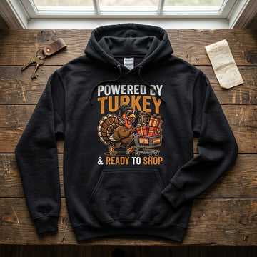 Powered By Turkey Ready To Shop Black Friday Gift (T-Shirt, Sweatshirt, Hoodie)