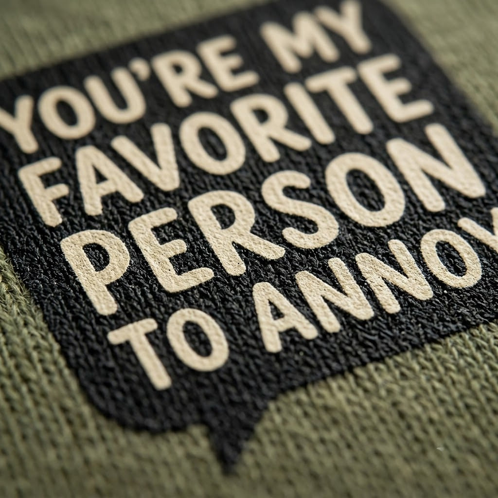 You're My Favorite Person To Annoy Funny Couples Gift (T-Shirt, Sweatshirt, Hoodie)