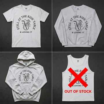 Still At The Kids Table And Loving It Funny Thanksgiving Gift (T-Shirt, Sweatshirt, Hoodie)