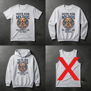 Vote For My Dog He Won't Lie Funny Election Gift (T-Shirt, Sweatshirt, Hoodie)