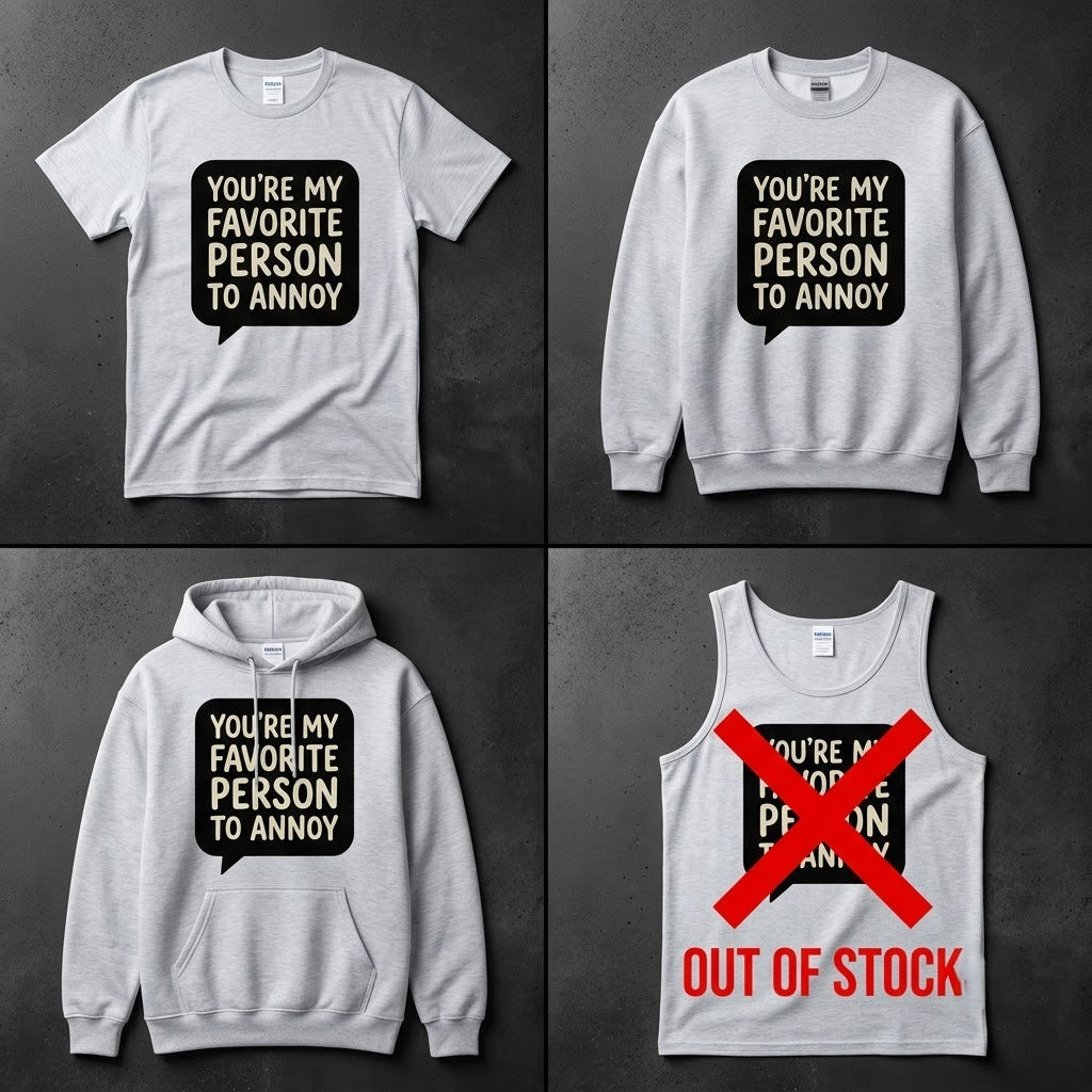 You're My Favorite Person To Annoy Funny Couples Gift (T-Shirt, Sweatshirt, Hoodie)